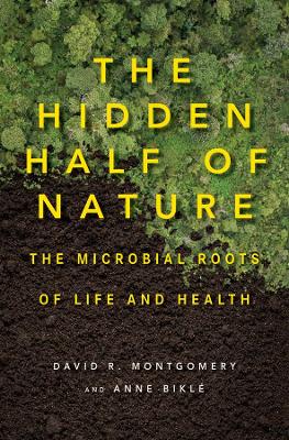 The Hidden Half of Nature by David R. Montgomery