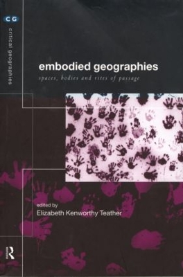 Embodied Geographies by Elizabeth Kenworthy Teather