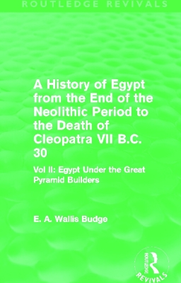 A History of Egypt from the End of the Neolithic Period to the Death of Cleopatra VII B.C. 30 by E.A. Budge