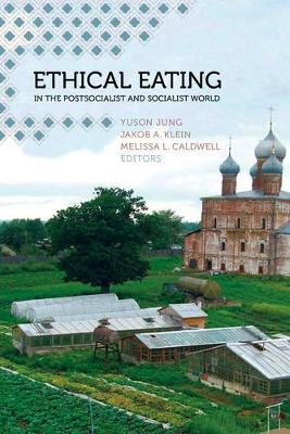 Ethical Eating in the Postsocialist and Socialist World by Yuson Jung