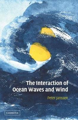 The Interaction of Ocean Waves and Wind by Peter Janssen