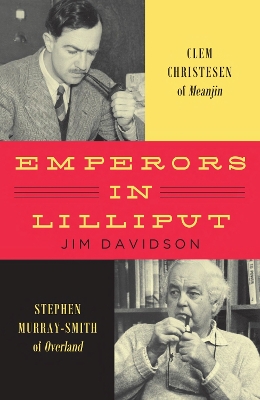 Emperors in Lilliput: Clem Christesen of Meanjin and Stephen Murray-Smith of Overland book
