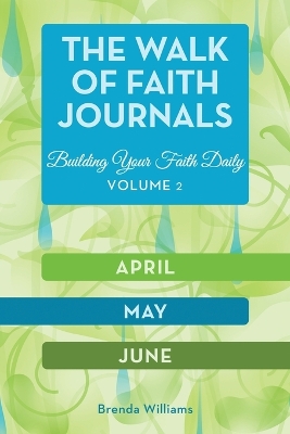 The Walk of Faith Journals: Building Your Faith Daily by Brenda Williams