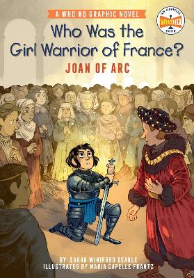 Who Was the Girl Warrior of France?: Joan of Arc: A Who HQ Graphic Novel by Sarah Winifred Searle