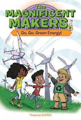 The Magnificent Makers #8: Go, Go, Green Energy! book