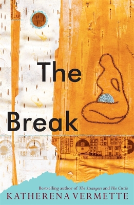 The Break: Book one: The Stranger family trilogy by Katherena Vermette