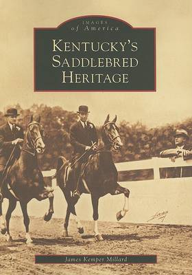Kentucky's Saddlebred Heritage by James Kemper Millard