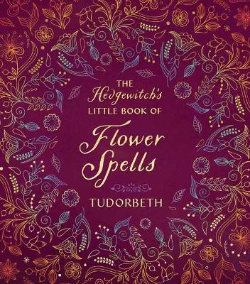 The Hedgewitch's Little Book of Flower Spells book