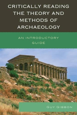 Critically Reading the Theory and Methods of Archaeology book