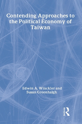Contending Approaches to the Political Economy of Taiwan by Edwin A. Winckler