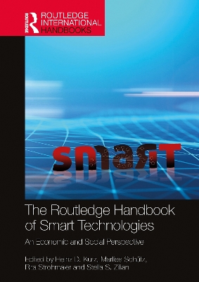 The Routledge Handbook of Smart Technologies: An Economic and Social Perspective by Heinz D. Kurz