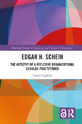 Edgar H. Schein: The Artistry of a Reflexive Organizational Scholar-Practitioner by David Coghlan