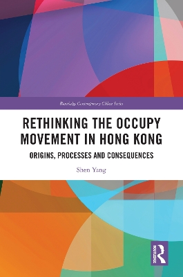Rethinking the Occupy Movement in Hong Kong: Origins, Processes and Consequences book
