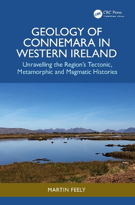 Geology of Connemara in Western Ireland: Unravelling the Region’s Tectonic, Metamorphic, and Magmatic Histories book