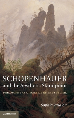 Schopenhauer and the Aesthetic Standpoint by Sophia Vasalou