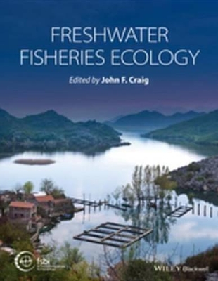 Freshwater Fisheries Ecology by John F. Craig