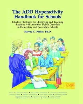 ADD Hyperactivity Handbook For Schools by Harvey C. Parker