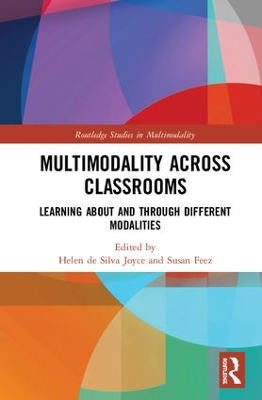 Multimodality Across Classrooms: Learning About and Through Different Modalities by Helen de Silva Joyce