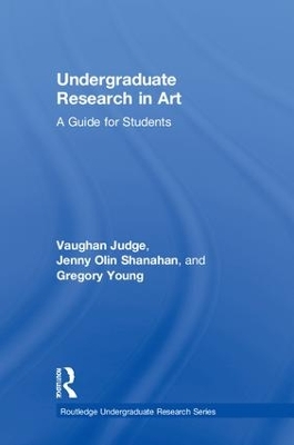 Undergraduate Research in Art: A Guide for Students by Vaughan Judge