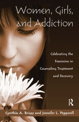 Women, Girls, and Addiction by Cynthia A. Briggs