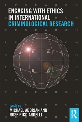Engaging with Ethics in International Criminological Research by Michael Adorjan