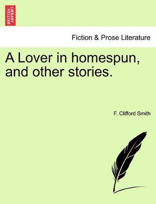 A Lover in Homespun, and Other Stories. book