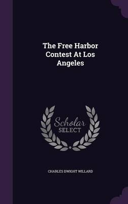 The Free Harbor Contest At Los Angeles book