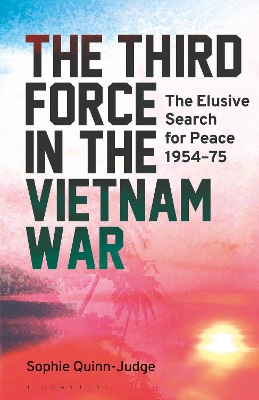 The Third Force in the Vietnam War: The Elusive Search for Peace 1954-75 book