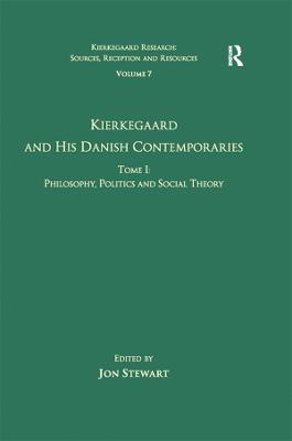 Volume 7, Tome I: Kierkegaard and his Danish Contemporaries - Philosophy, Politics and Social Theory by Jon Stewart