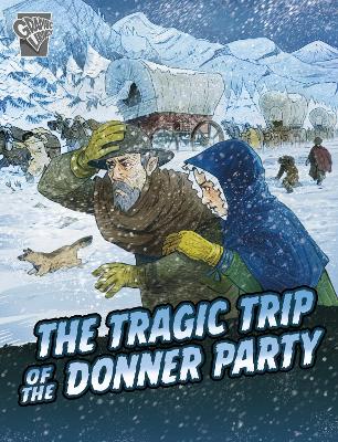 The Tragic Trip of the Donner Party by John Micklos Jr.