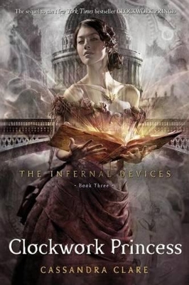 Infernal Devices 3: The Clockwork Princess book