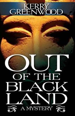 Out of the Black Land by Kerry Greenwood