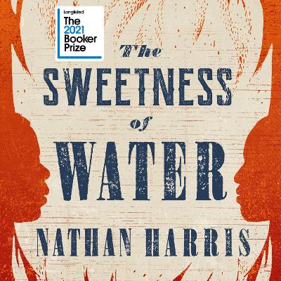 The Sweetness of Water: Longlisted for the 2021 Booker Prize by Nathan Harris