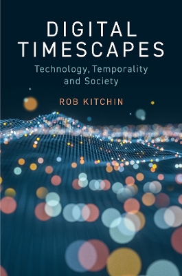 Digital Timescapes: Technology, Temporality and Society book