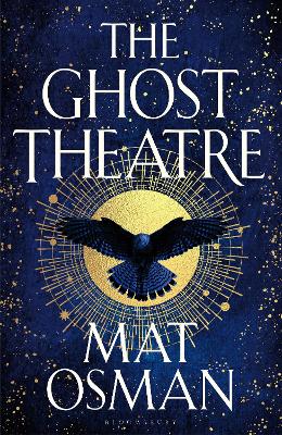 The Ghost Theatre: Utterly transporting historical fiction, Elizabethan London as you've never seen it by Mat Osman