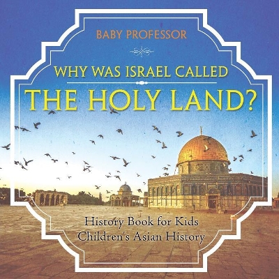 Why Was Israel Called The Holy Land? - History Book for Kids Children's Asian History book