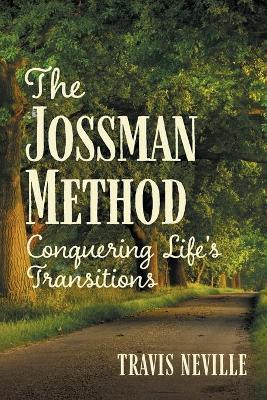 The Jossman Method: Conquering Life's Transitions book