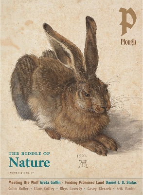 Plough Quarterly No. 39 – The Riddle of Nature: UK Edition by Peter Mommsen