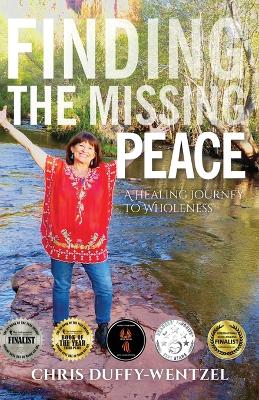 Finding the Missing Peace: A Healing Journey to Wholeness book