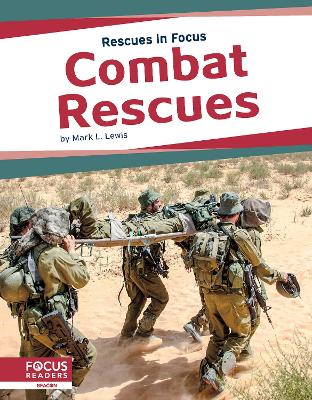 Rescues in Focus: Combat Rescues by Mark L. Lewis