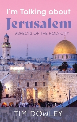 I'm Talking about Jerusalem by Tim Dowley