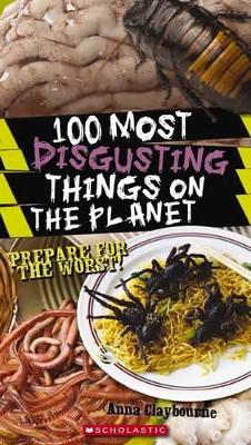100 Most Disgusting Things on the Planet book