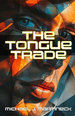 The Tongue Trade by Michael J Martineck