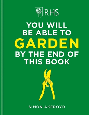 RHS You Will Be Able to Garden By the End of This Book: A foolproof step-by-step guide to gardening book