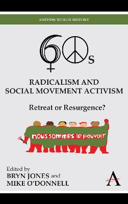 Sixties Radicalism and Social Movement Activism: Retreat or Resurgence? by Bryn Jones