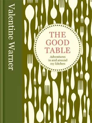 The Good Table by Valentine Warner
