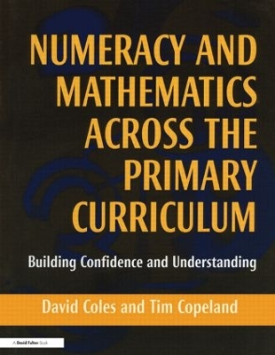 Numeracy and Mathematics Across the Primary Curriculum by David Coles