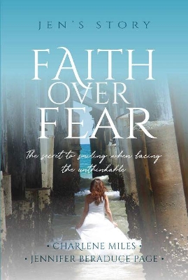 Faith Over Fear: The Secret to Smiling When Facing the Unthinkable book