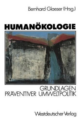 Humanökologie: Grundlagen präventiver Umweltpolitik book