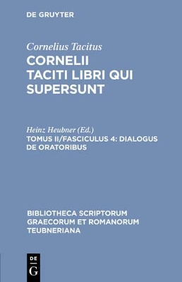 Libri Qui Supersunt, tom. II, fasc. 4: Dialogus de Oratoribus by Cornelius Tacitus
